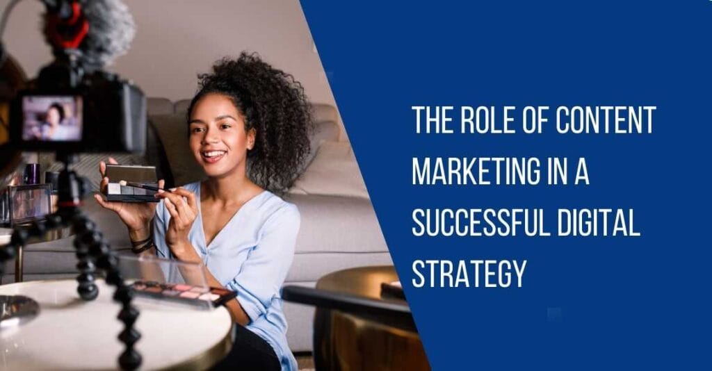 The Role of Content Marketing in a Successful Digital Strategy