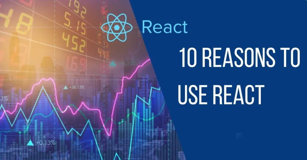 10 Reasons to Use React for Web Development